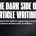 It's a featured image with the text says, "The dark side of AI article writing. Read this before replacing human content writers with AI writers"